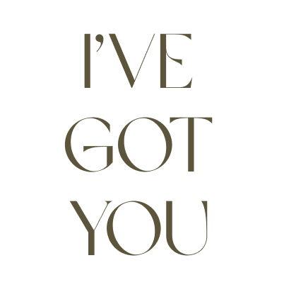 I’ve got you